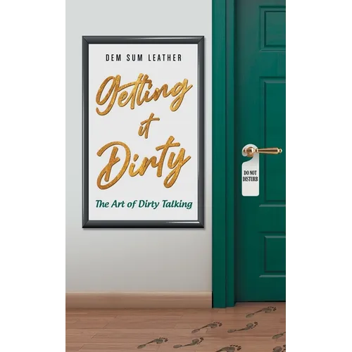 Getting It Dirty: The Art of Dirty Talking
