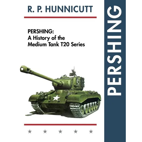 Pershing: A History of the Medium Tank T20 Series