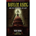 Babylon Rising (updated and expanded): And The First Shall Be Last