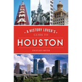 A History Lover's Guide to Houston