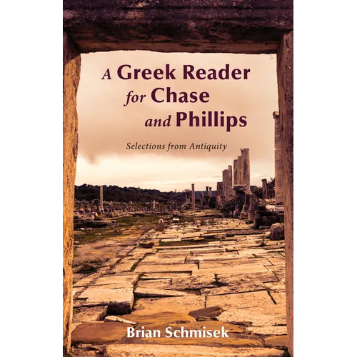 A Greek Reader for Chase and Phillips: Selections from Antiquity