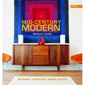 Mid-Century Modern: Interiors, Furniture, Design Details