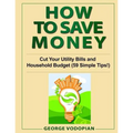 How to Save Money: Cut Your Utility Bills and Household Budget (59 Simple Tips!)