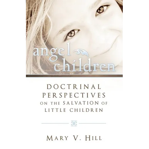 Angel Children: Doctrinal Perspectives on the Salvation of Little Children