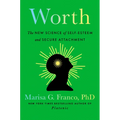 Worth: The New Science of Self-Esteem and Secure Attachment