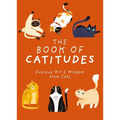 The Book of Catitudes: Dubious Wit and Wisdom from Cats