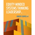 Equity-Minded Systems Thinking Leadership