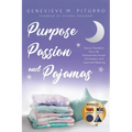 Purpose, Passion, and Pajamas: How to Transform Your Life, Embrace the Human Connection, and Lead with Meaning