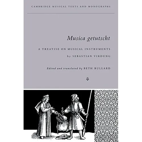 Musica Getutscht: A Treatise on Musical Instruments (1511) by Sebastian Virdung