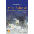 Mindfulness - A Kindly Approach to Being withCancer