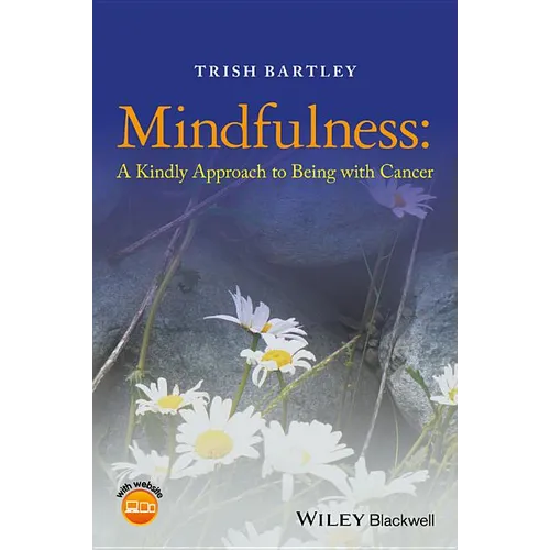 Mindfulness - A Kindly Approach to Being withCancer