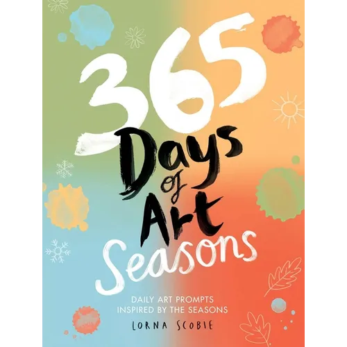 365 Days of Art: Seasons: Daily Art Prompts Inspired by the Seasons