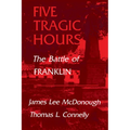 Five Tragic Hours: The Battle of Franklin