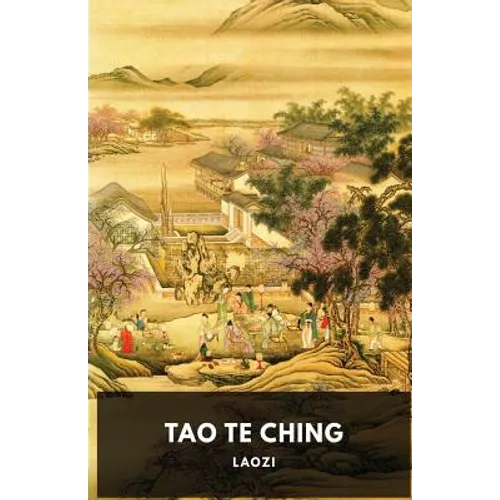 Tao Te Ching: A fundamental text by Laozi for both philosophical and religious Taoism