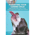 Parenting Your Canine Child
