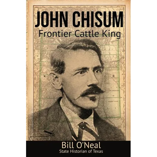John Chisum: Frontier Cattle King