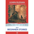 Learn Russian with Beginner Stories: Interlinear Russian to English