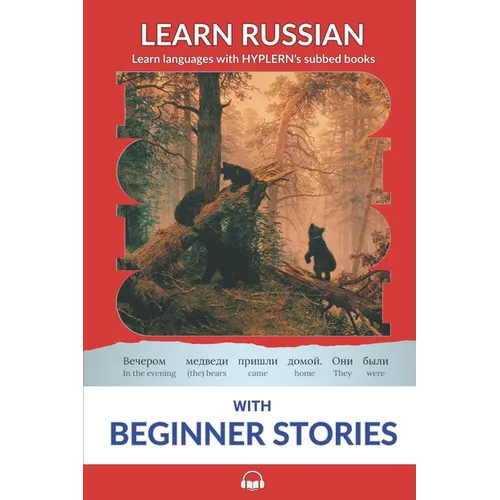 Learn Russian with Beginner Stories: Interlinear Russian to English