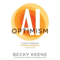 AI Optimism: A Guide to Redefining Artificial Intelligence in Education
