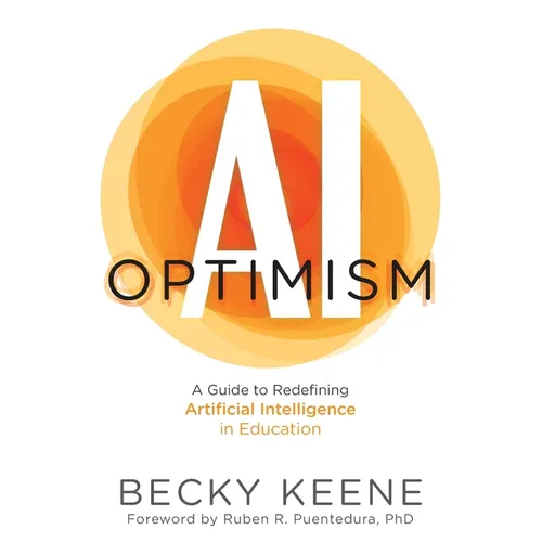 AI Optimism: A Guide to Redefining Artificial Intelligence in Education