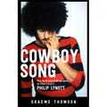 Cowboy Song: The Authorized Biography of Thin Lizzy's Philip Lynott