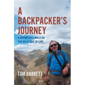 A Backpacker's Journey: A Reporter's Walk on the Wild Side of Life