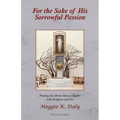 For the Sake of His Sorrowful Passion: Praying the Divine Mercy Chaplet with Scripture and Art (Color Version)