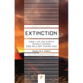 Extinction: How Life on Earth Nearly Ended 250 Million Years Ago - Updated Edition