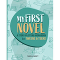 My First Novel: A Story Plotting Workbook for Tweens & Teens