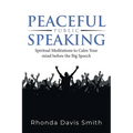 Peaceful Public Speaking: Spiritual Meditations to Calm Your mind before the Big Speech