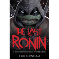 The Last Ronin: A Teenage Mutant Ninja Turtles Novel