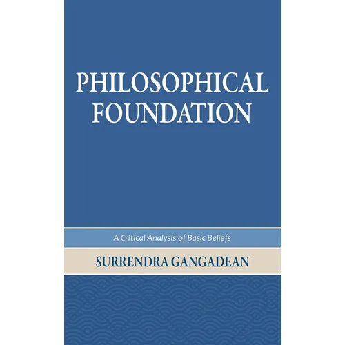 Philosophical Foundation: A Critical Analysis of Basic Beliefs, Second Edition