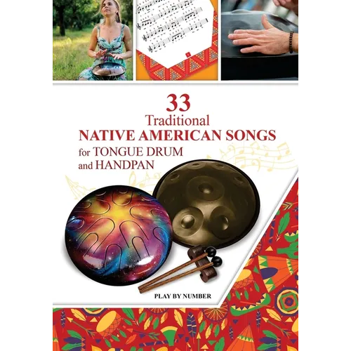 33 Traditional Native American Songs for Tongue Drum and Handpan: Play by Number