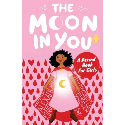 The Moon In You: A Period Book For Girls