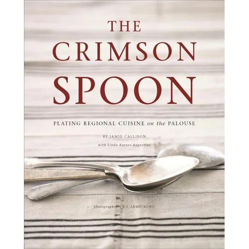 The Crimson Spoon: Plating Regional Cuisine on the Palouse