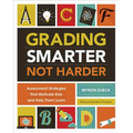 Grading Smarter, Not Harder: Assessment Strategies That Motivate Kids and Help Them Learn
