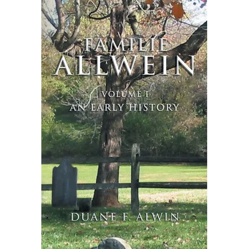 Familie Allwein: Volume 1: an Early History