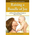 Raising a Bundle of Joy: A First Time Mom's Guide to That First Year