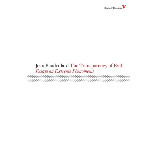 The Transparency of Evil: Essays on Extreme Phenomena