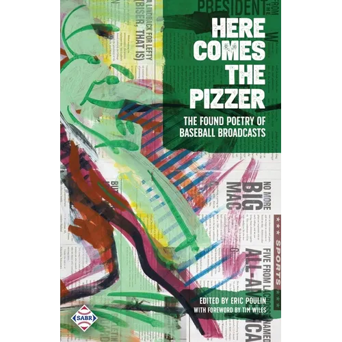 Here Comes the Pizzer: The Found Poetry of Baseball Broadcasts