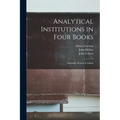 Analytical Institutions in Four Books: Originally Written in Italian