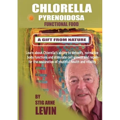 Chlorella Pyrenoidosa - A Gift from Nature