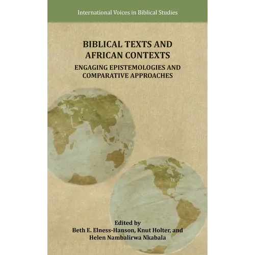 Biblical Texts and African Contexts: Engaging Epistemologies and Comparative Approaches