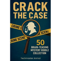 Crack the Case: 50 Brain-TeasingMystery Riddle Collection