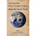 The Essential Mary Parker Follett: Ideas We Need Today
