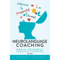 Neurolanguage Coaching 2nd Edition: Brain friendly language learning