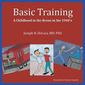 Basic Training: A Childhood in the Bronx in the 1940's