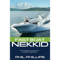 Fast Boat Nekkid: An Escapade by Sea from Alaska to Mexico