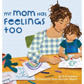 My Mom Has Feelings Too