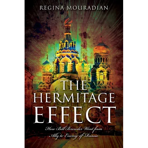 The Hermitage Effect: How Bill Browder Went from Ally to Enemy of Russia